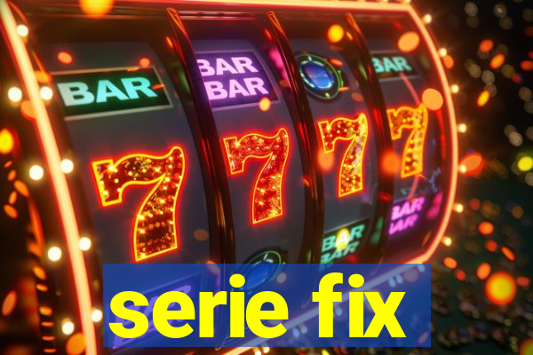 serie fix